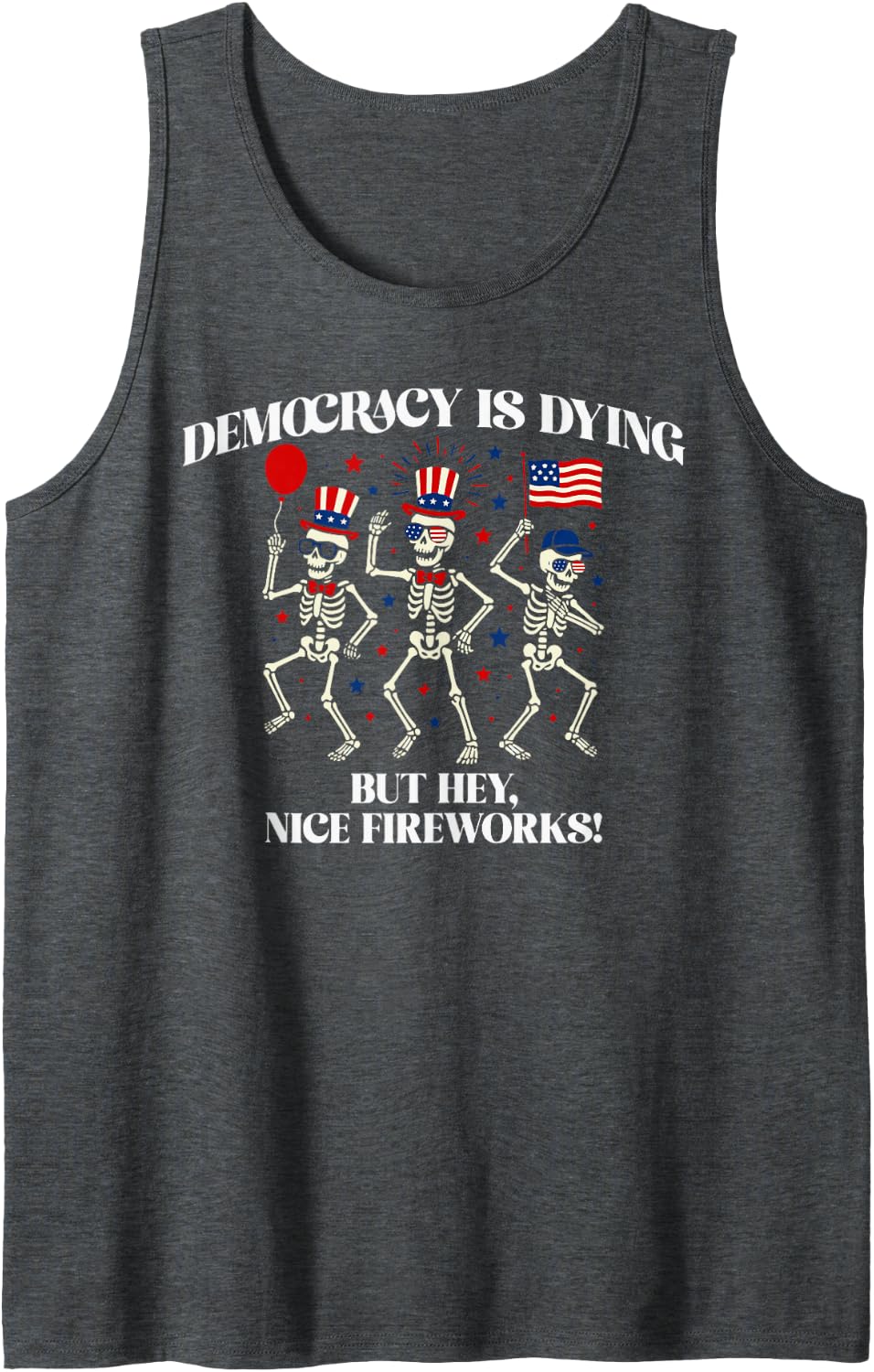 Democracy is Dying But Hey Nice Fireworks Sleeveless Tank Top - Dark Heather Grey