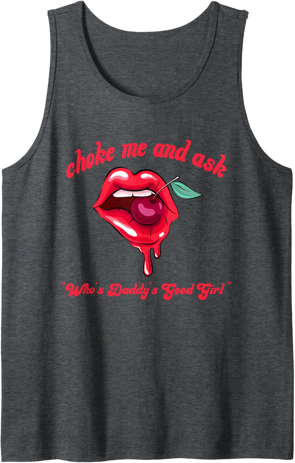 Choke Me and Ask Who's Daddy's Good Girl Funny Design Tank Top - Dark Heather Grey