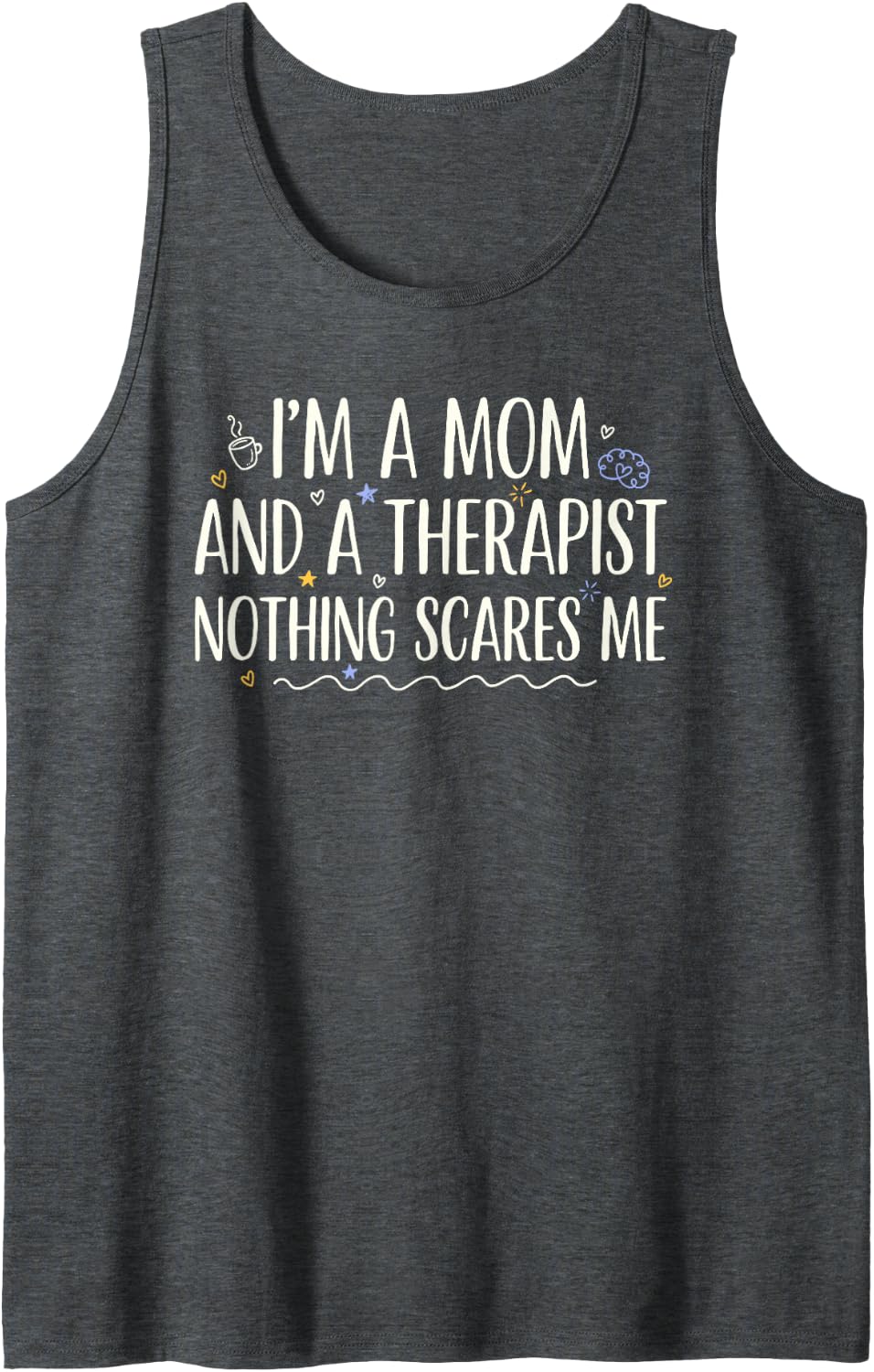 Physical Therapy Counseling, I'm A Mom and A Therapist Sleeveless Tank Top - Dark Heather Grey