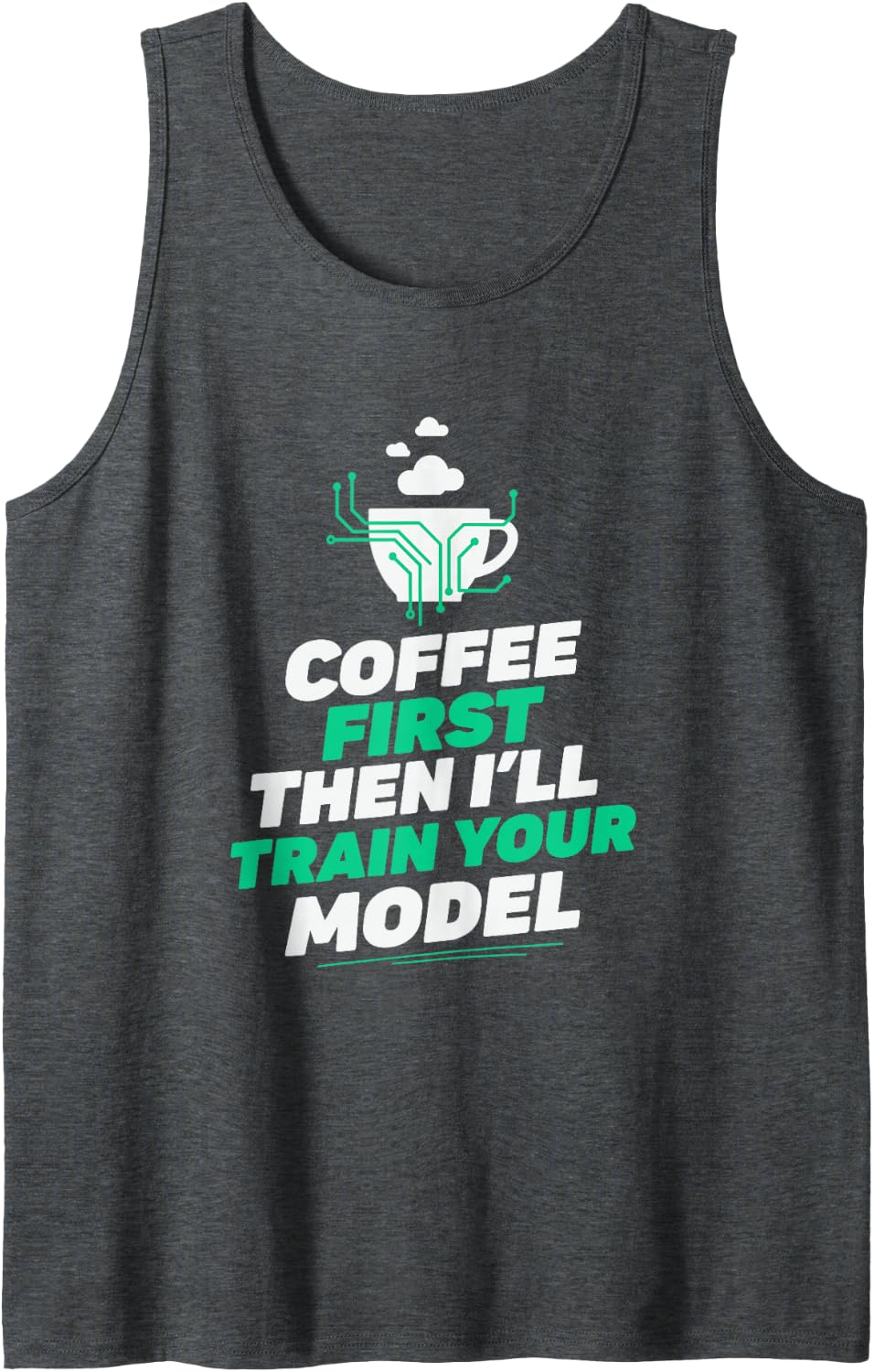 Coffee First Then I'll Train Your Model, Data Scientist AI Sleeveless Tank Top - Dark Heather Grey