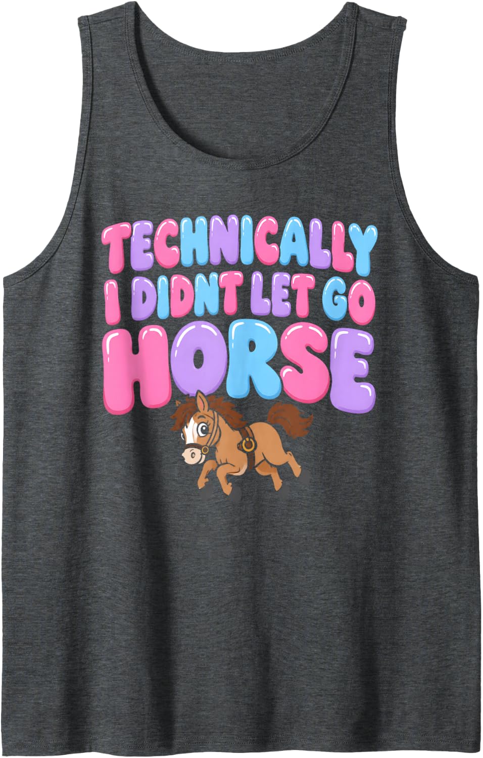 Technically I Didnt Let Go Horse Cute Funny Equestrian Sleeveless Tank Top - Dark Heather Grey