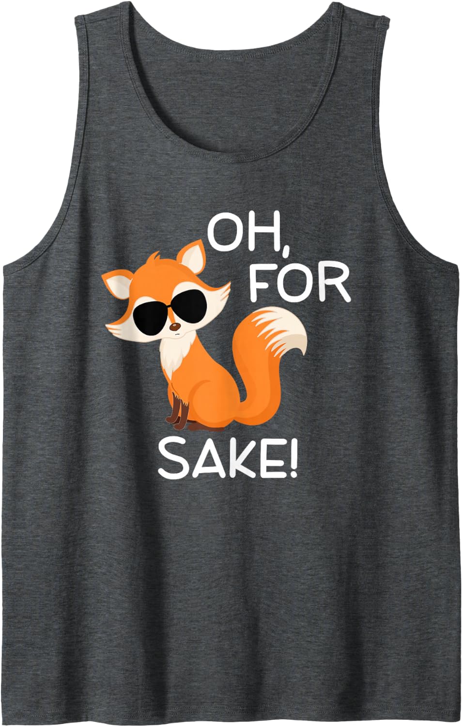 Funny, Oh for Fox Sake Sarcastic Pun Joke Family Tank Top - Dark Heather Grey