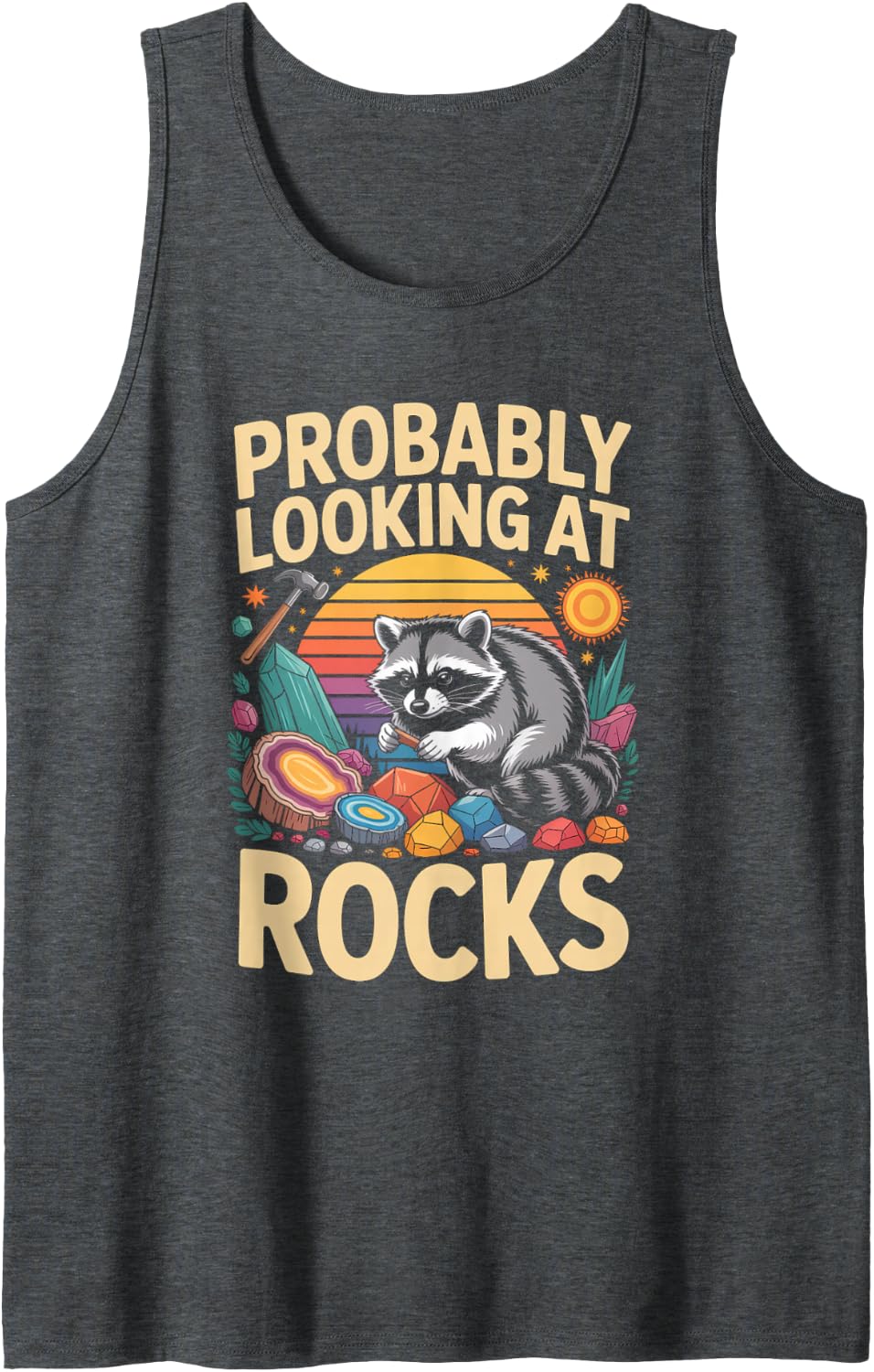 Probably Looking At Rocks Raccoon Rockhound Geology Tank Top - Dark Heather Grey