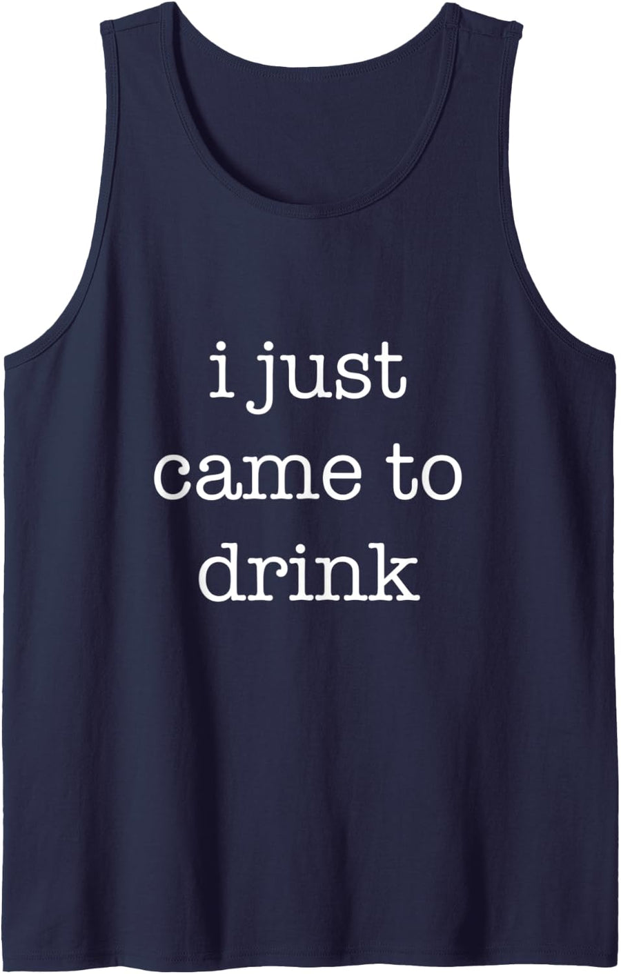 I Just Came to Drink Funny Party Sarcastic Statement Tank Top - Navy Blue