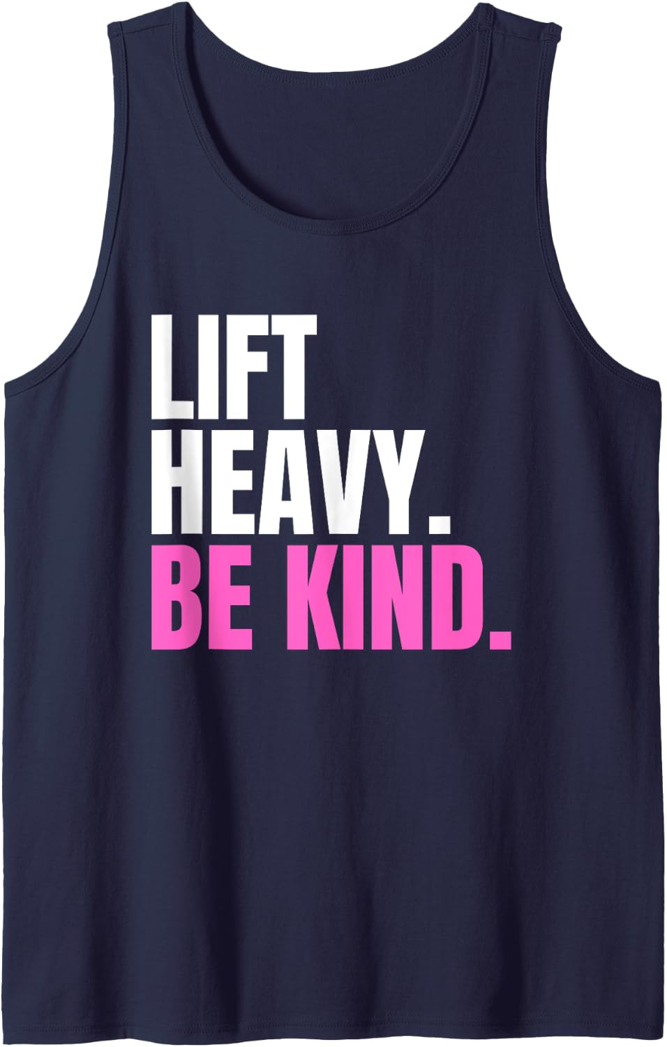 Lift Heavy Be Kind Bold Pink Gym Motivation Positive Quote Tank Top - Navy Blue