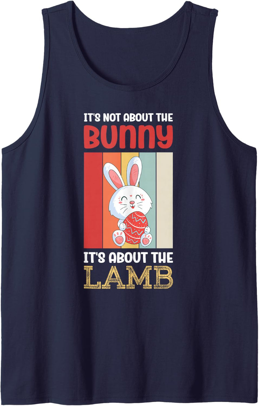 Easter Bunny It's About The Lamb Rabbit Cute Bunnies Rabbits Sleeveless Tank Top - Navy Blue