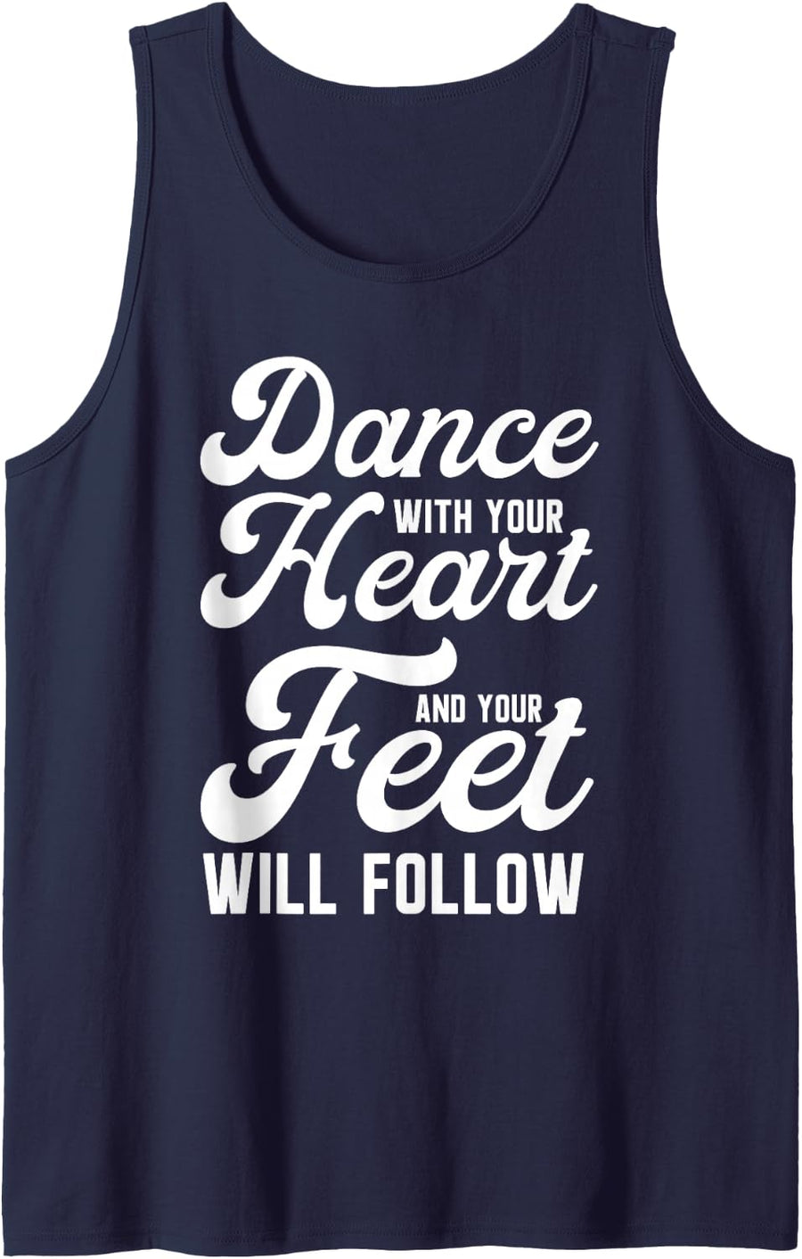 Dance with your heart and your feet will follow Sleeveless Tank Top - Navy Blue