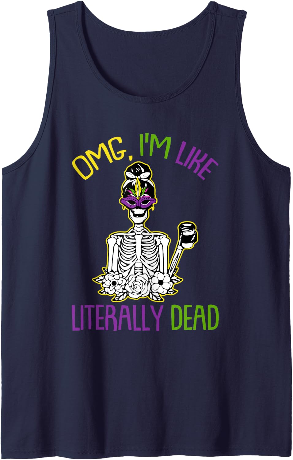 OMG Im Like Literally Dead Mardi Gras Mask Skeleton Coffee Sleeveless Tank Top - Navy Blue
