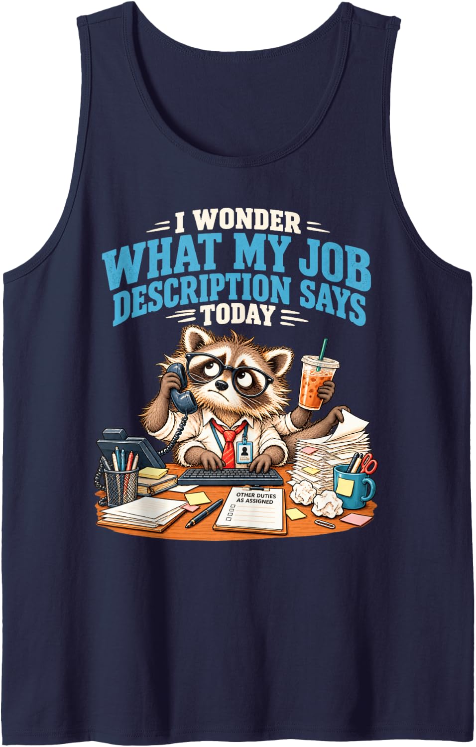 I Wonder What My Job Description Says Today Raccoon Employee Sleeveless Tank Top - Navy Blue