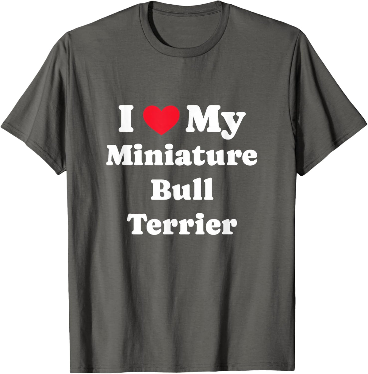 I Love My Miniature Bull Terrier Mini Egghead T-Shirt - Asphalt Grey