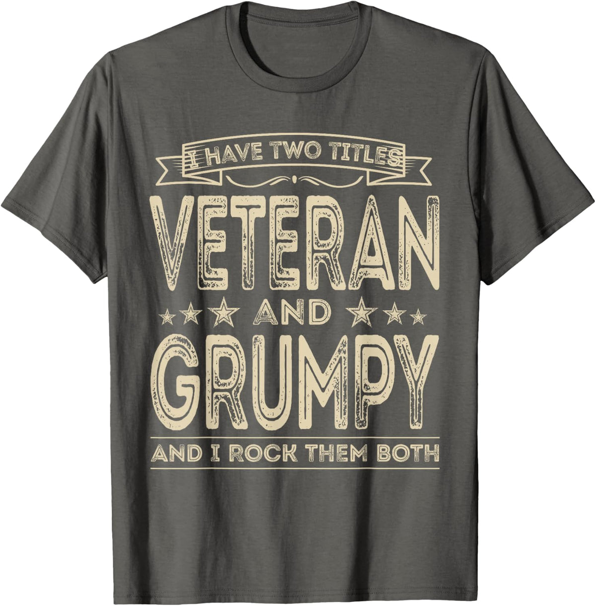 I have two titles Veteran and Grumpy Funny Proud US Army T-Shirt - Asphalt Grey