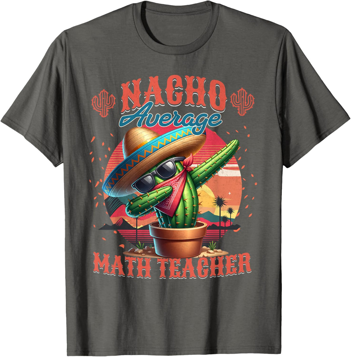 Nacho Average Math Teacher Funny Cactus T-Shirt - Asphalt Grey