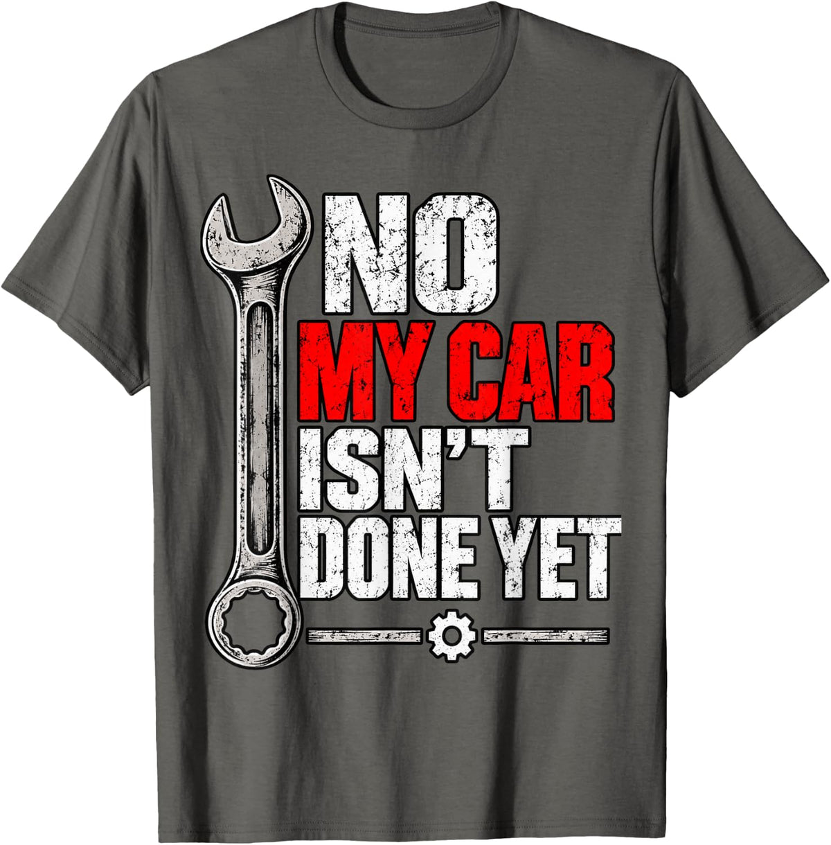 Funny Mechanic Garage T-Shirt No My Car Isn’t Done Yet T-Shirt - Asphalt Grey