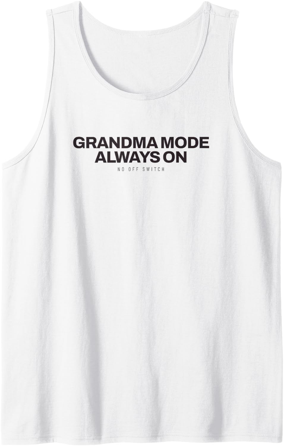 Grandma Grandma Mode Always On Granny Mimi Nana Life Tank Top - White