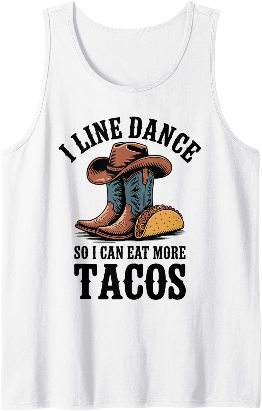 I Line Dance So I Can Eat More Tacos Line Dancing Tank Top - White