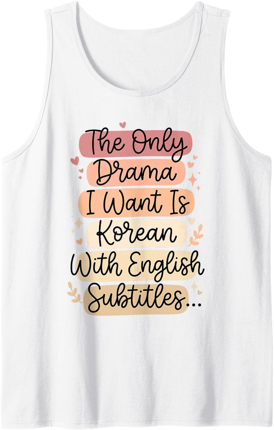 The Drama I Want is Korean with English Subtitles Sleeveless Tank Top - White