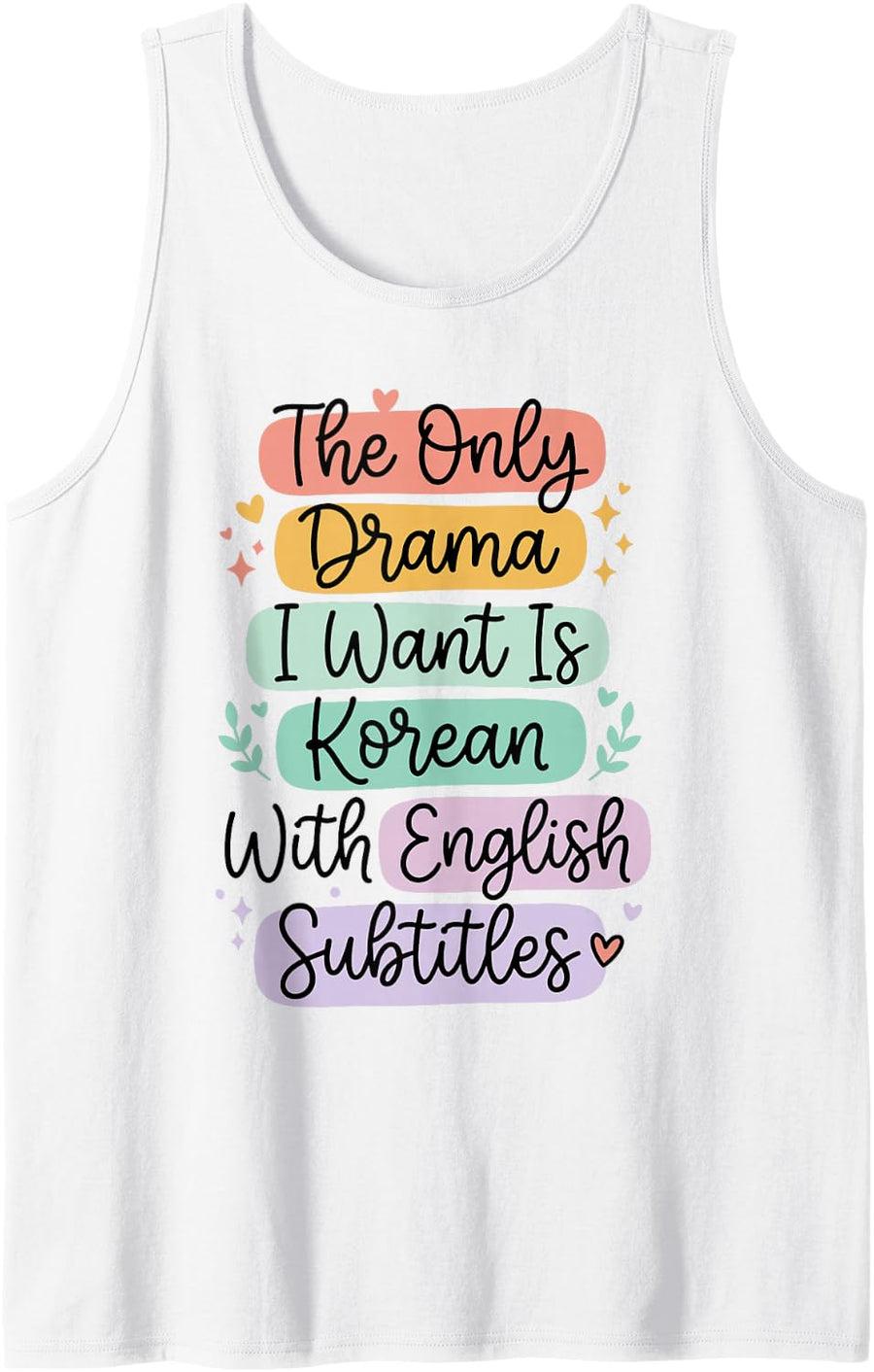 The Only Drama I Want is Korean English Subtitles Sleeveless Tank Top - White