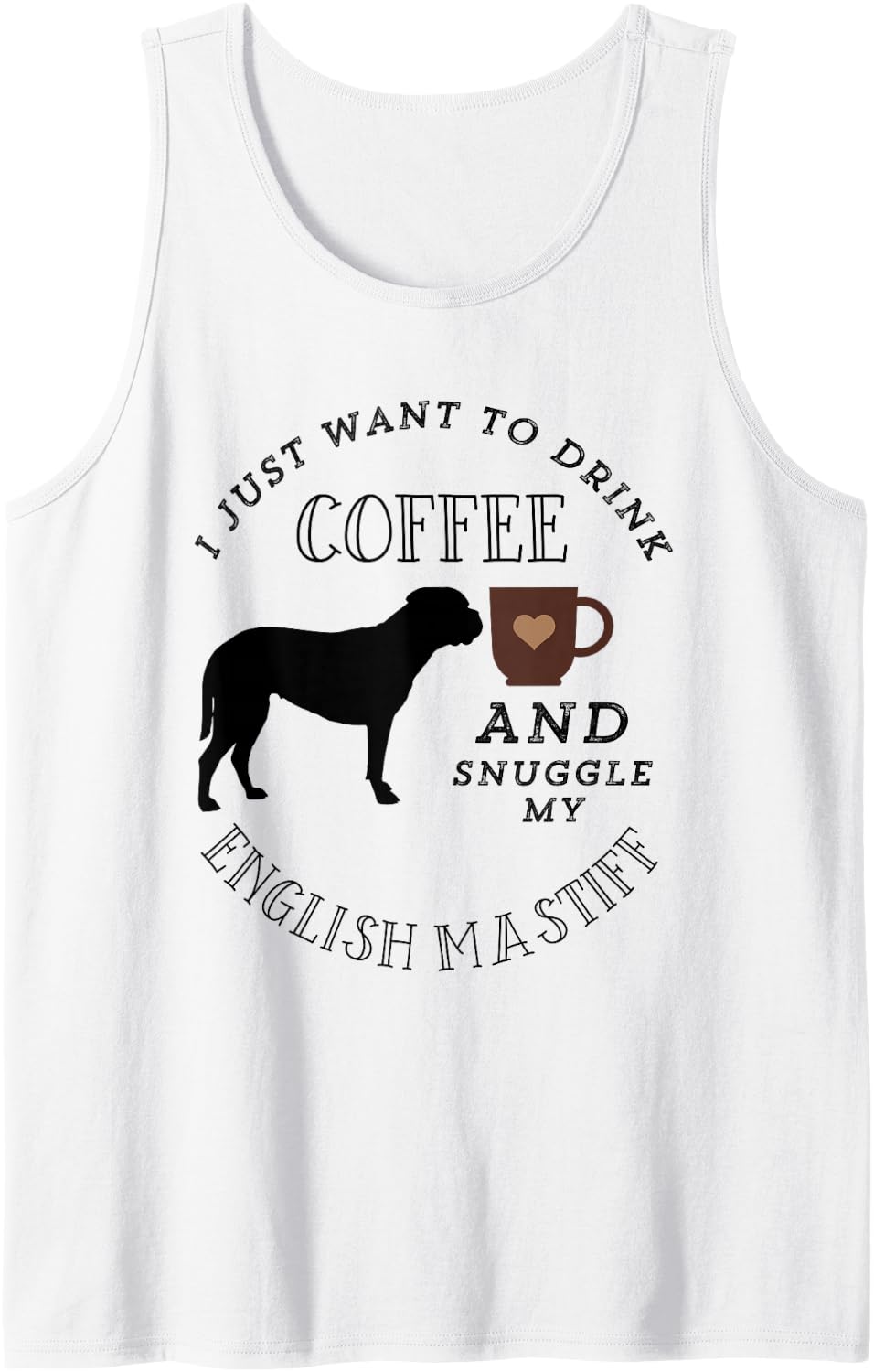 Coffee and English Mastiff Snuggles for Dog Mom or Dad Sleeveless Tank Top - White