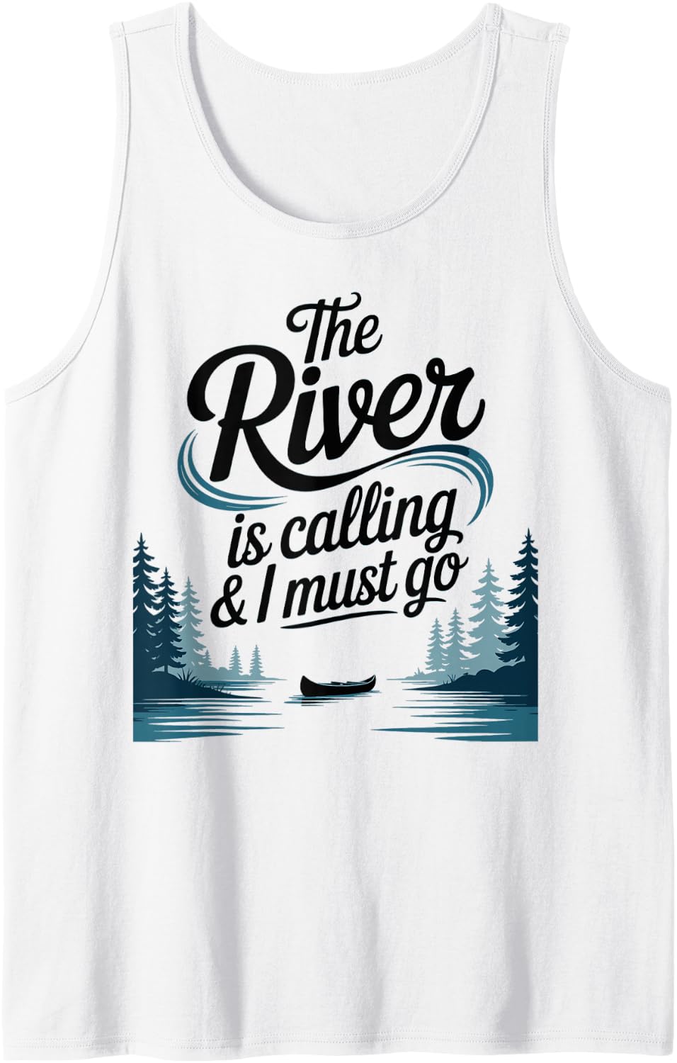River is Calling I Must Go Water Rafting Boating Tank Top - White