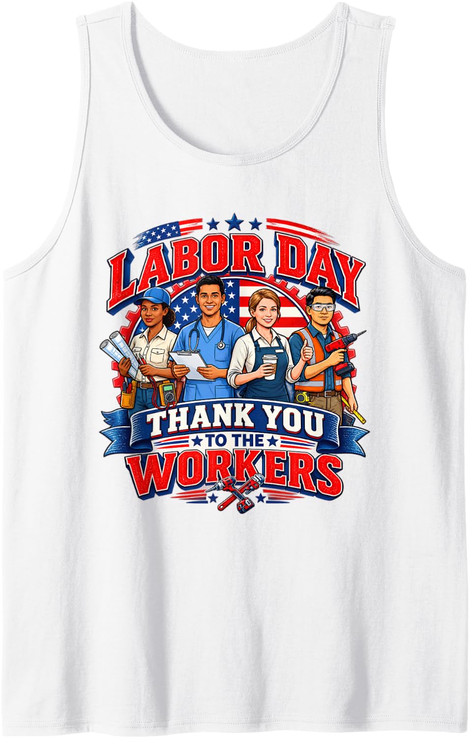Labor Day Thank You Workers Patriotic American Design Sleeveless Tank Top - White