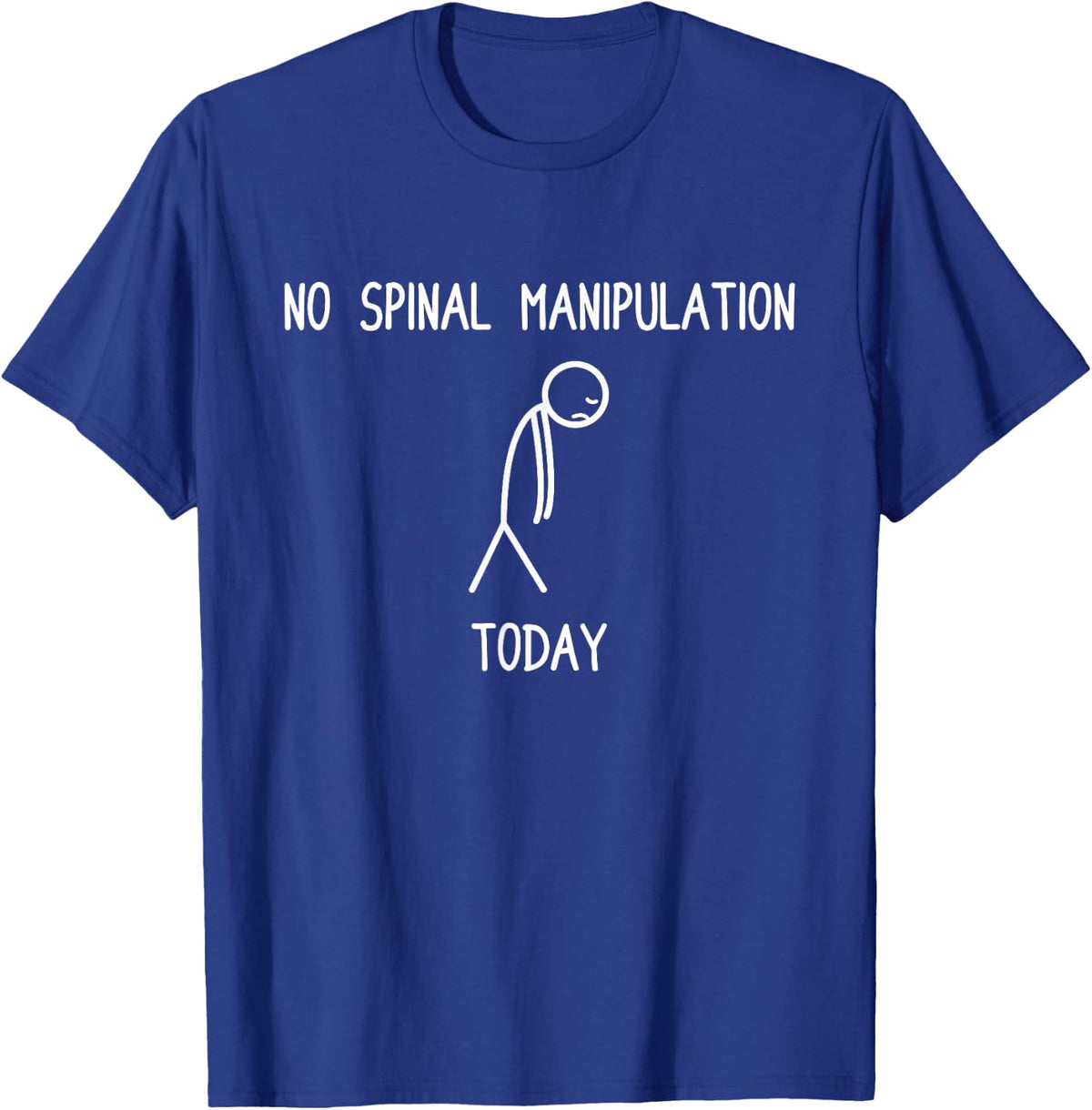 No Spinal Manipulation Today Physical Therapist Physio T-Shirt - Royal Blue