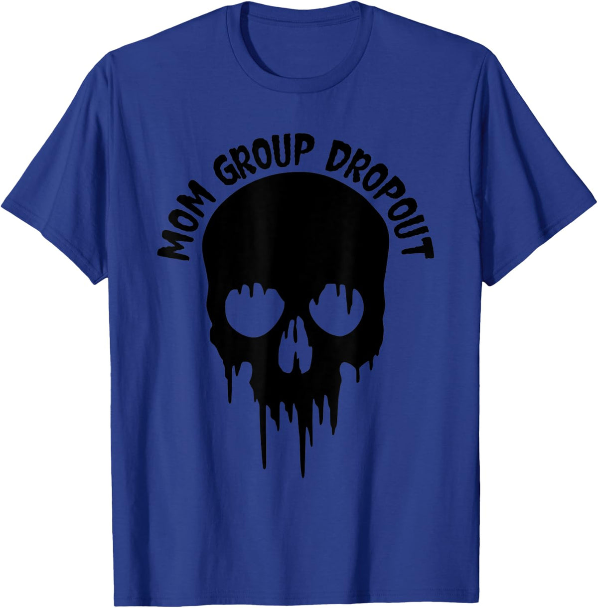 Mom Group Dropout Funny Skull Blood Scary Halloween T-Shirt - Royal Blue