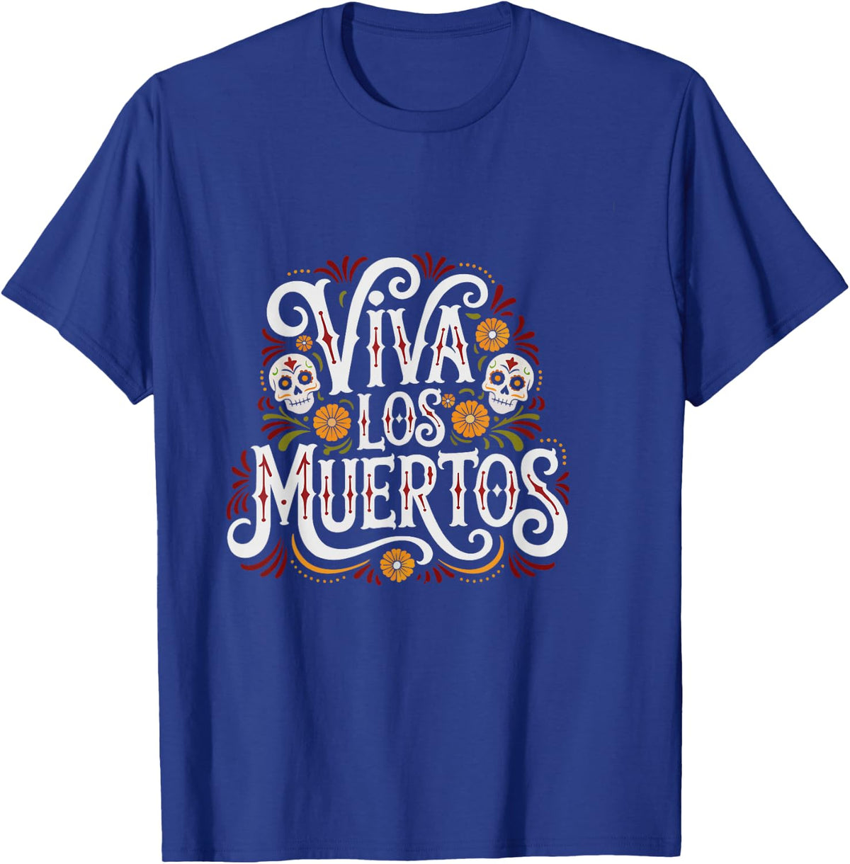 Dia De Los Muertos Viva Celebration Celebrate Day Dead T-Shirt - Royal Blue