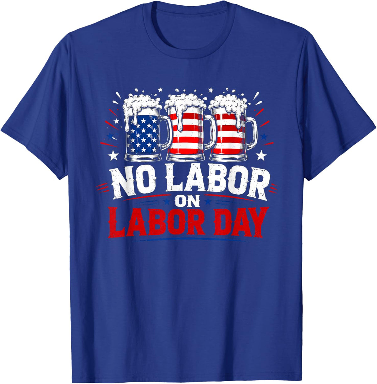 Funny No Labor Day On Labor Day Patriotic American Worker T-Shirt - Royal Blue