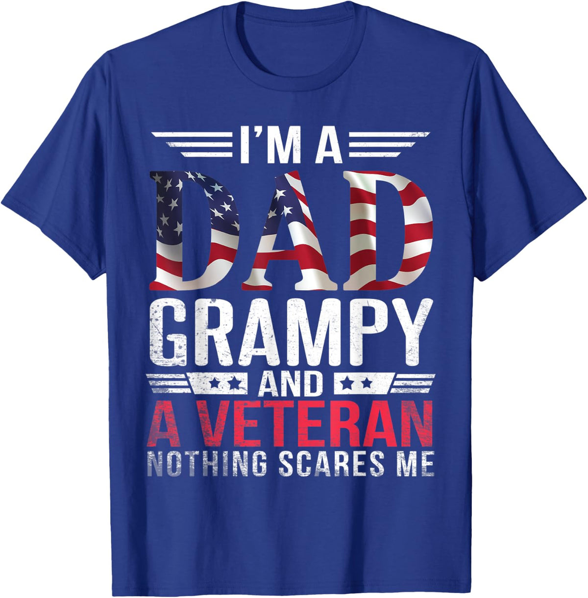 I'm A Dad Papa Father Grampy And A Veteran Nothing Scares Me T-Shirt - Royal Blue