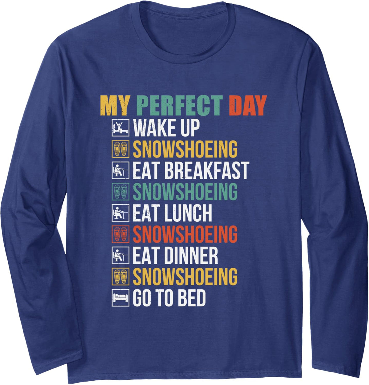 Perfect Day Snowshoeing Funny Winter Snow Hiking Lover Long Sleeve T-Shirt - Adult Unisex Navy Blue