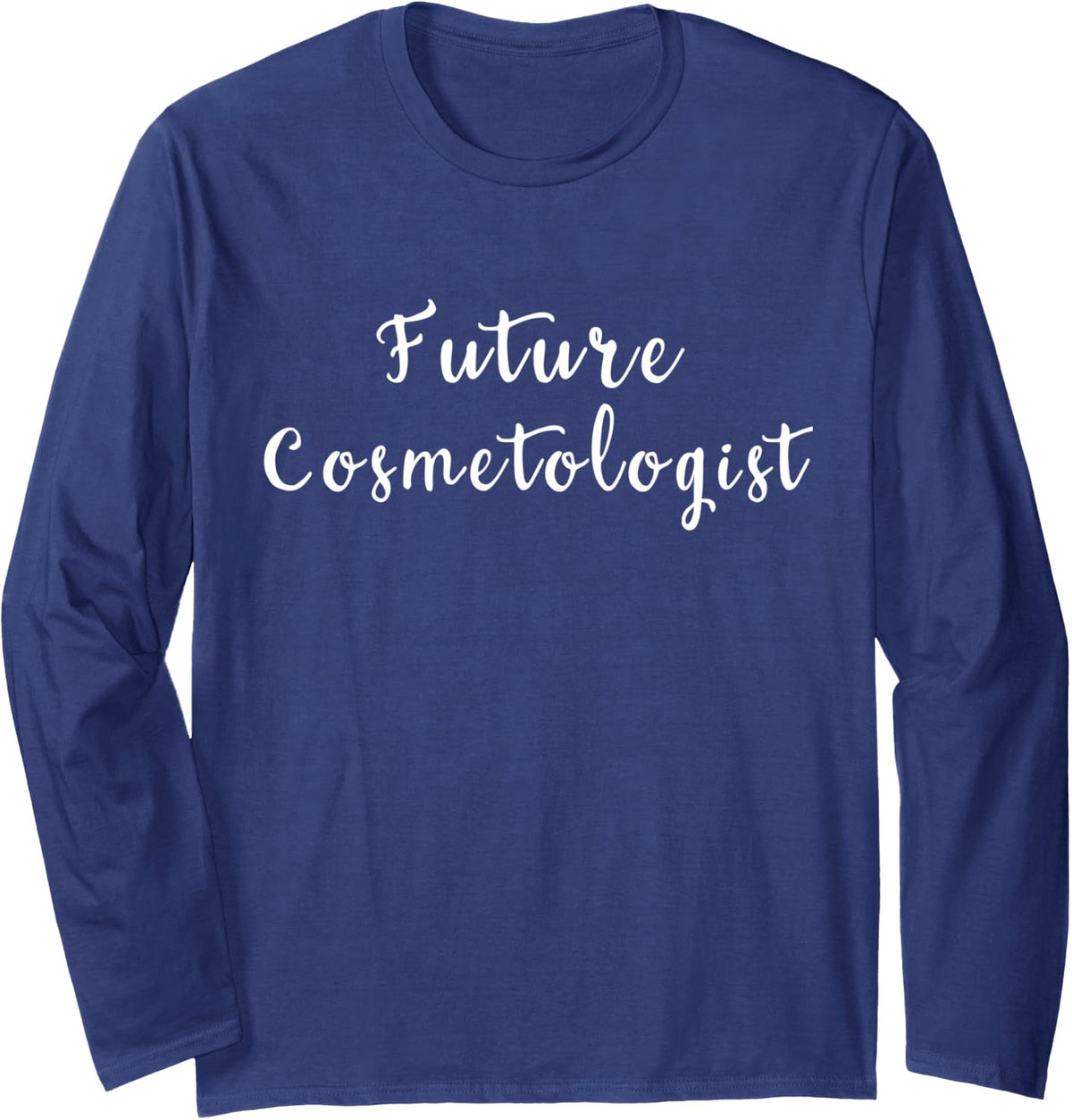 Future Cosmetologist Long Sleeve T-Shirt - Adult Unisex Navy Blue