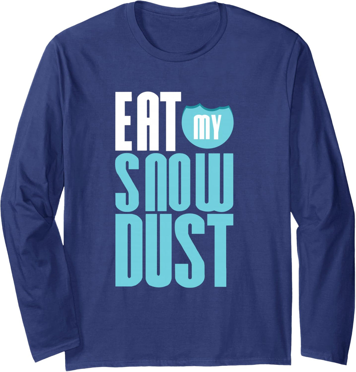 Eat My Snow Dust Skiing Snowboarding Mountain Ski Sports Long Sleeve T-Shirt - Adult Unisex Navy Blue