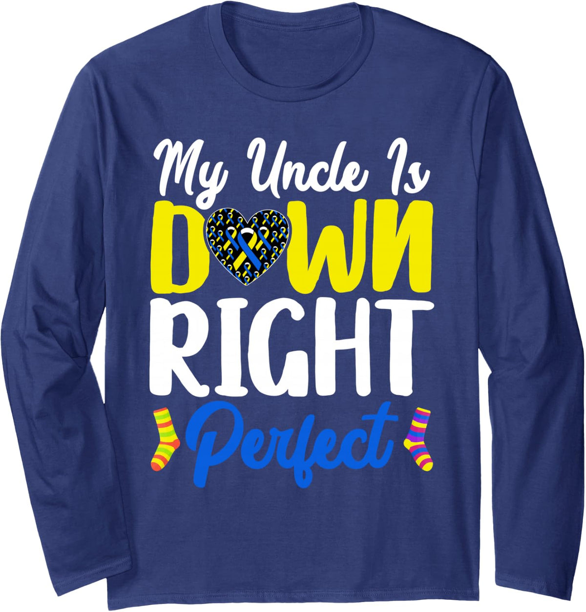 My Uncle Down Right Perfect T21 Down Syndrome Nephew Niece Long Sleeve T-Shirt - Adult Unisex Navy Blue
