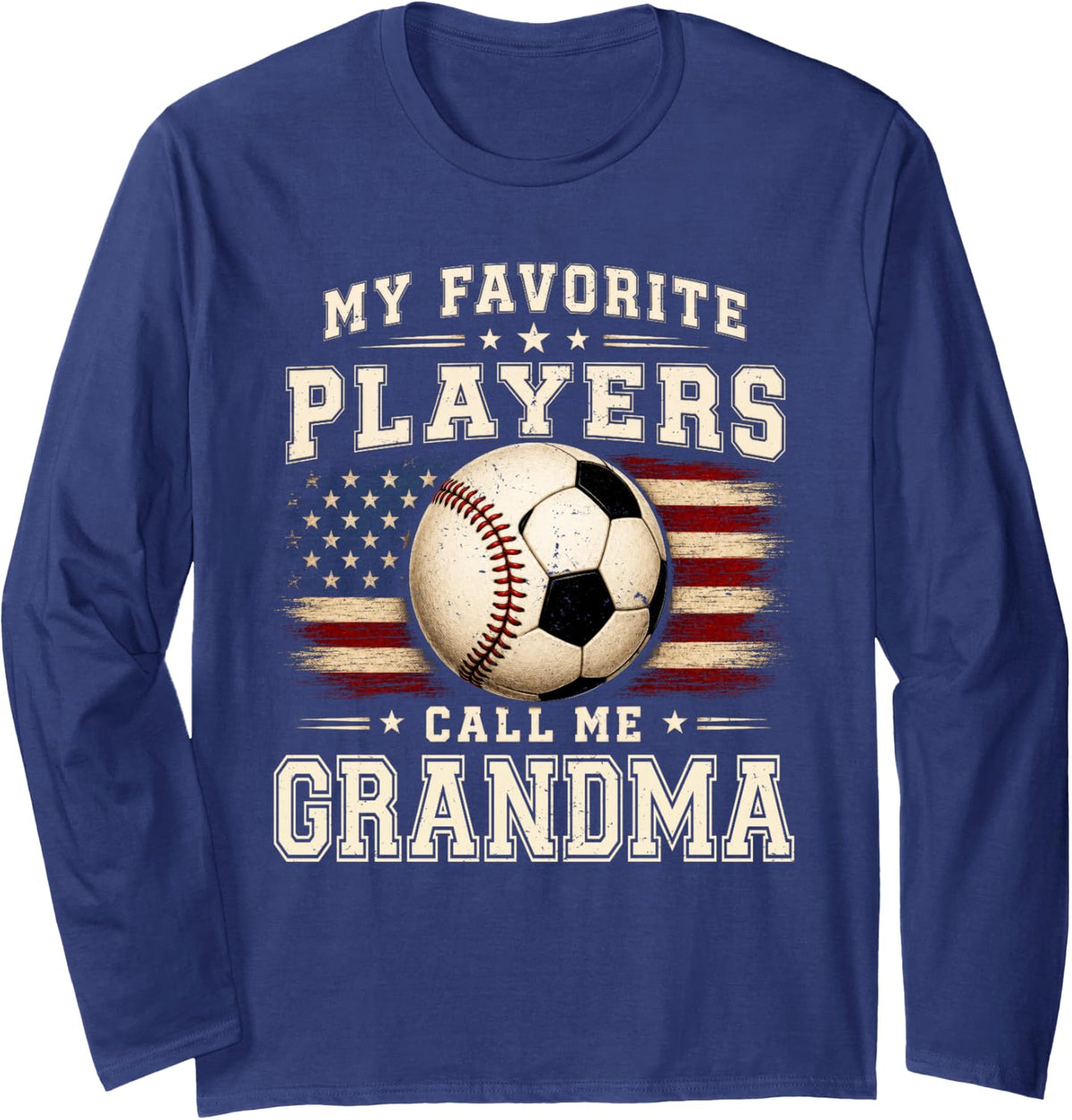 My Favorite Soccer Baseball Players Call Me Grandma Long Sleeve T-Shirt - Adult Unisex Navy Blue