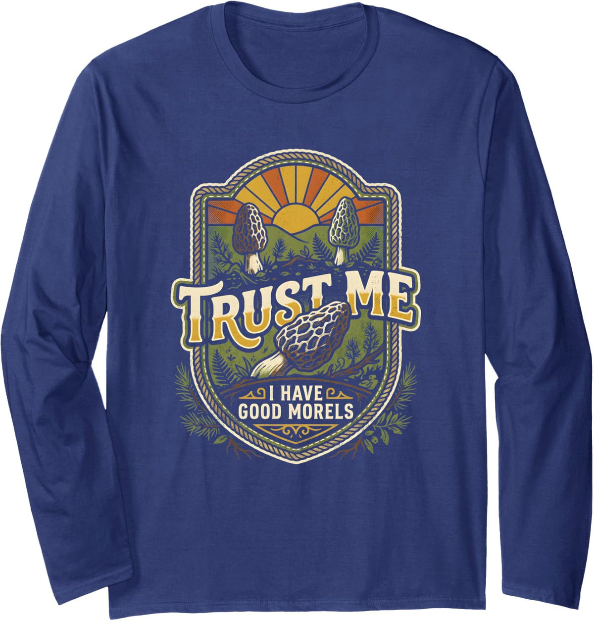 Trust Me I Have Good Morels Morel Mushroom Hunting Crest Long Sleeve T-Shirt - Adult Unisex Navy Blue