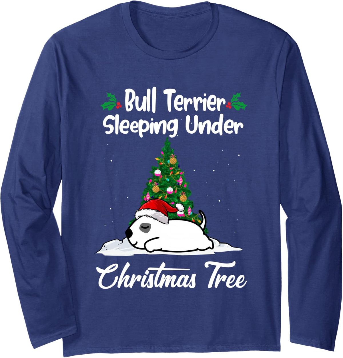 Bull Terrier My Dog Sleeping Under Christmas Tree Puppy Xmas Long Sleeve T-Shirt - Adult Unisex Navy Blue
