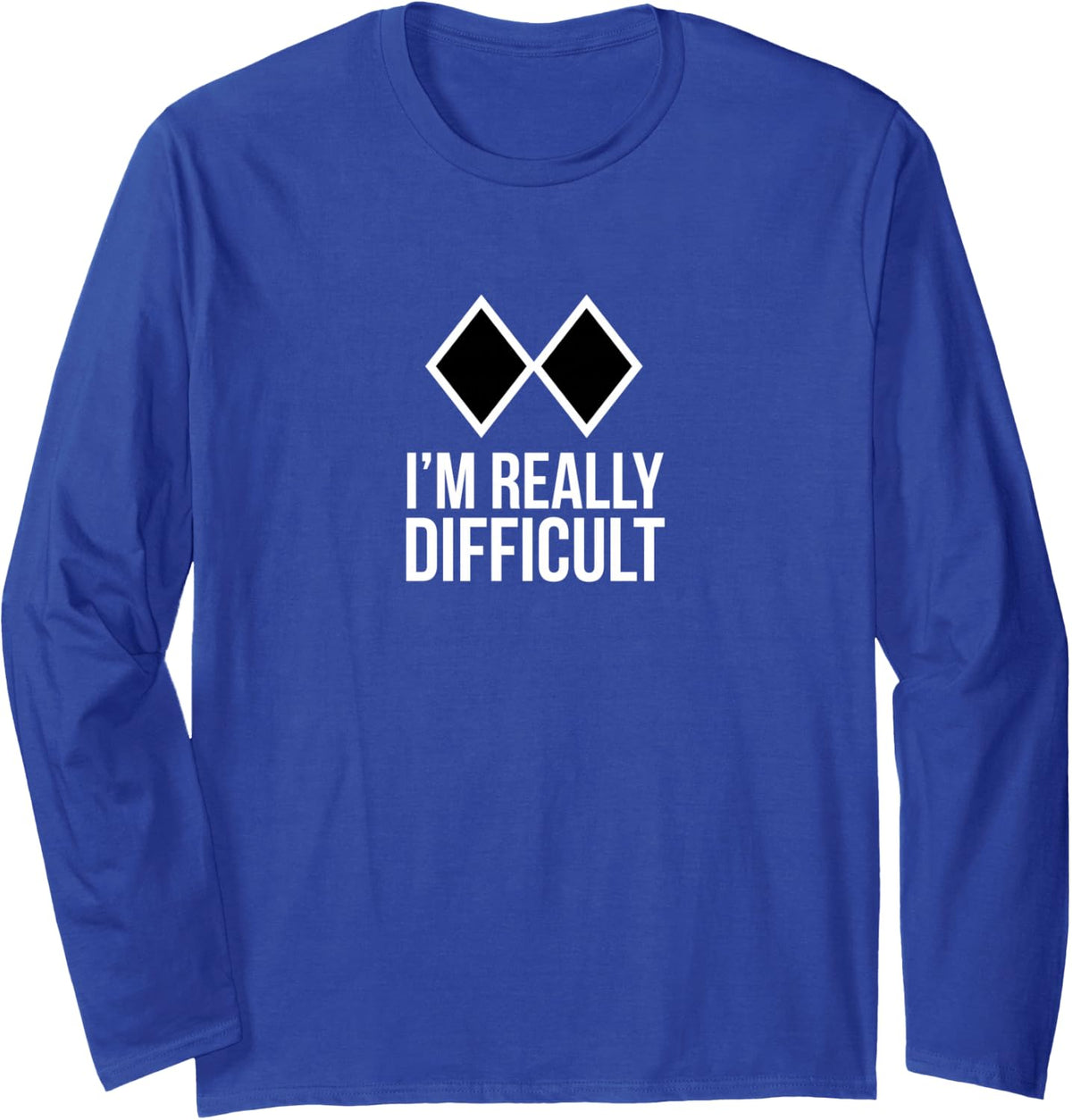 Funny ski snowboard I'm Really Difficult Long Sleeve Shirt - Adult Unisex Royal Blue