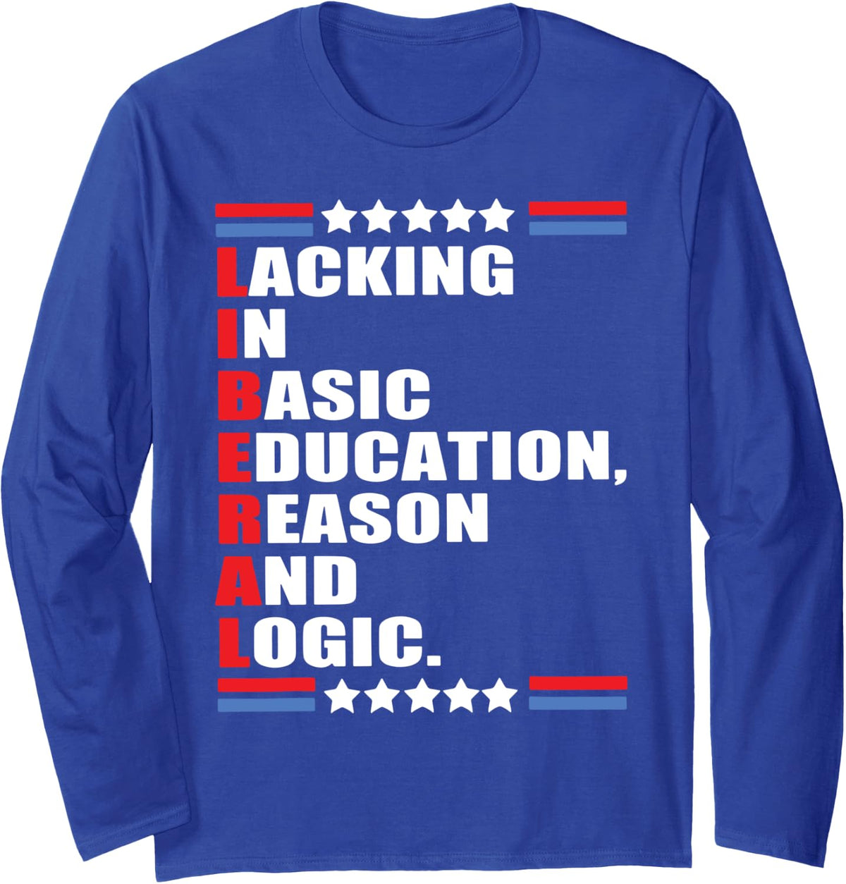 Liberal Lacking In Basic Education Reason And Logic Long Sleeve T-Shirt - Adult Unisex Royal Blue