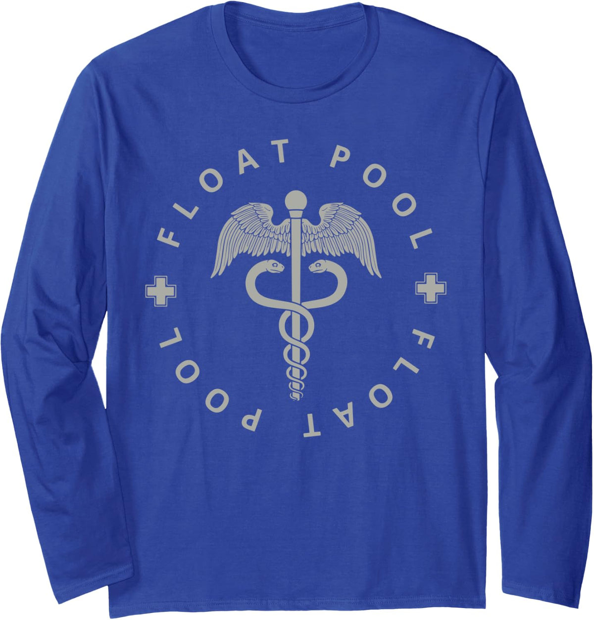 Float Pool Nurse Registered Nursing RN Graduation Women Men Long Sleeve T-Shirt - Adult Unisex Royal Blue