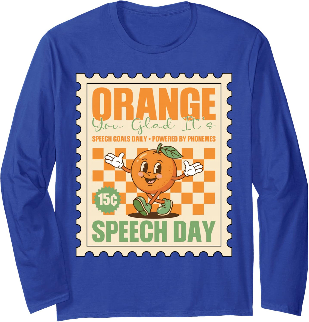 Orange You Glad Its Speech Day SLP Humor Speech Therapist Long Sleeve T-Shirt - Adult Unisex Royal Blue