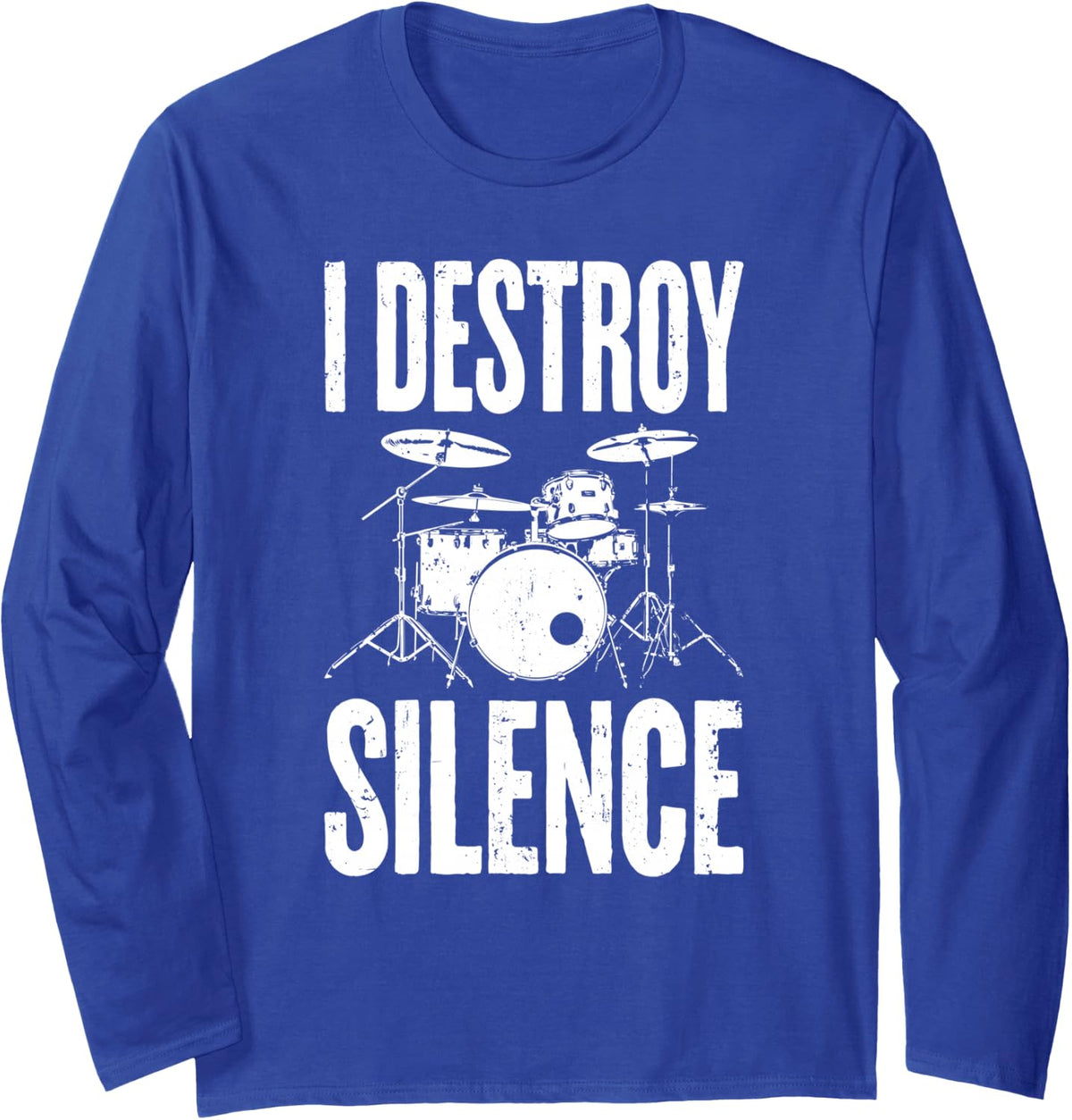 I Destroy Silence Shirt Funny Drum Men Women Kids Drummer Long Sleeve T-Shirt - Adult Unisex Royal Blue