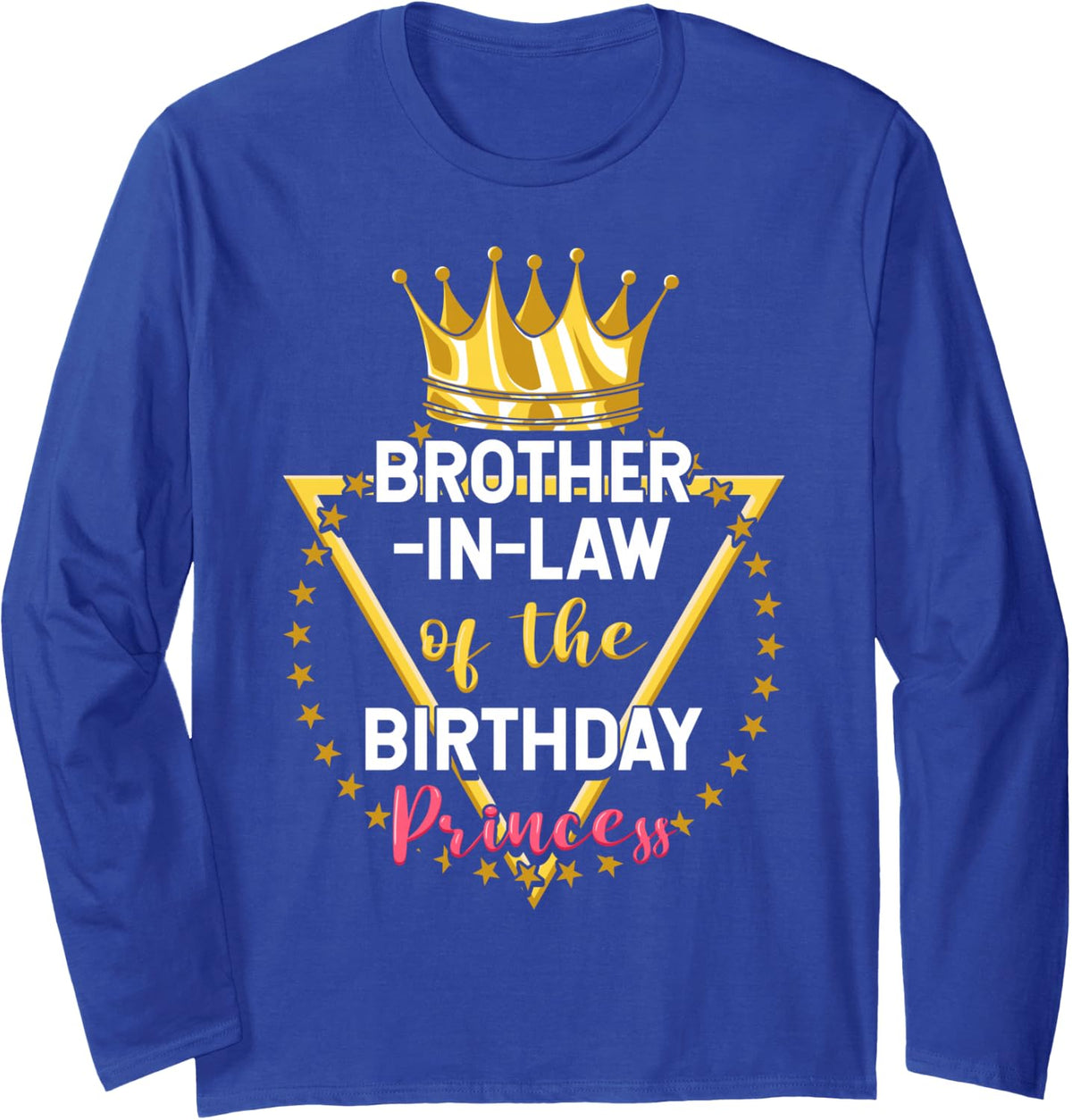 Brother-in-Law of The Birthday Princess Crown Girl Party Long Sleeve T-Shirt - Adult Unisex Royal Blue