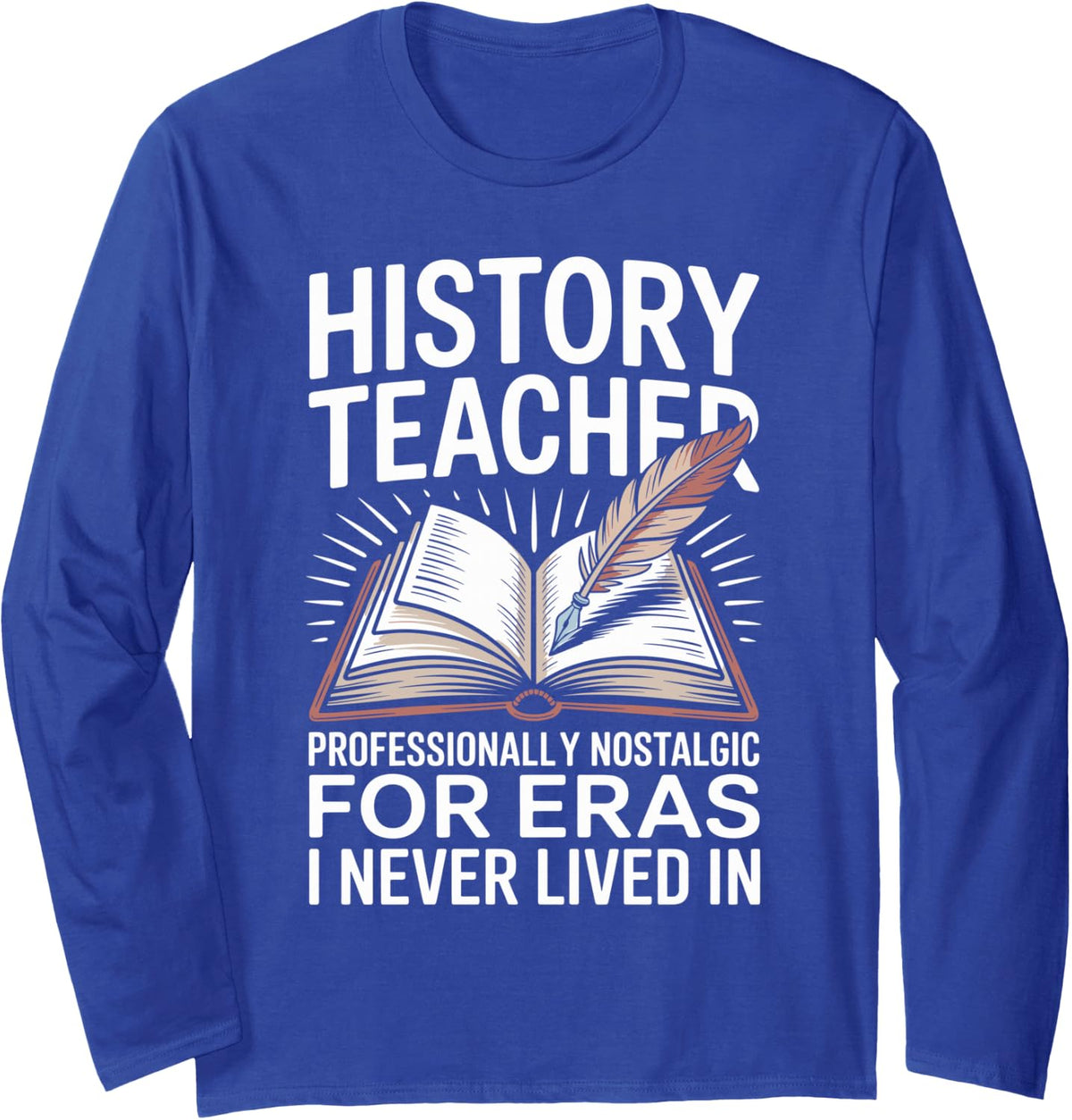 History Teacher Professionally Nostalgic Long Sleeve T-Shirt - Adult Unisex Royal Blue