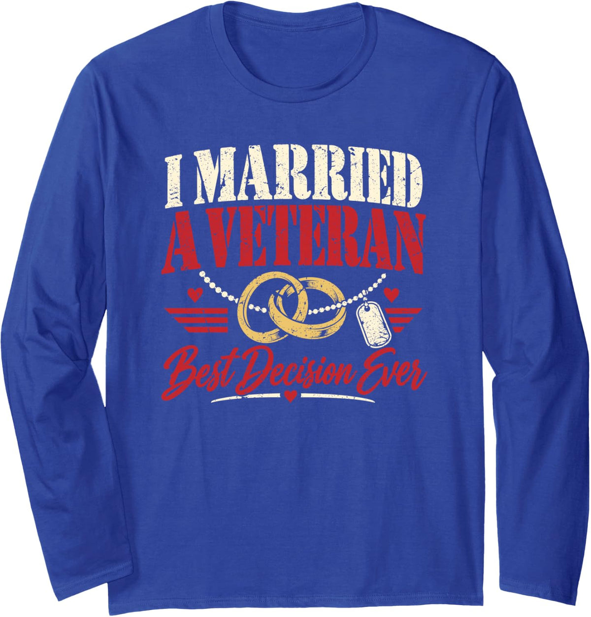 I Married a Veteran Best Decision Ever Wife Long Sleeve T-Shirt - Adult Unisex Royal Blue
