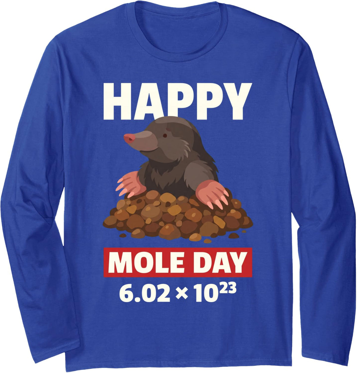 Funny Happy Mole Day Chemistry Maths Physics Avogadro Long Sleeve T-Shirt - Adult Unisex Royal Blue