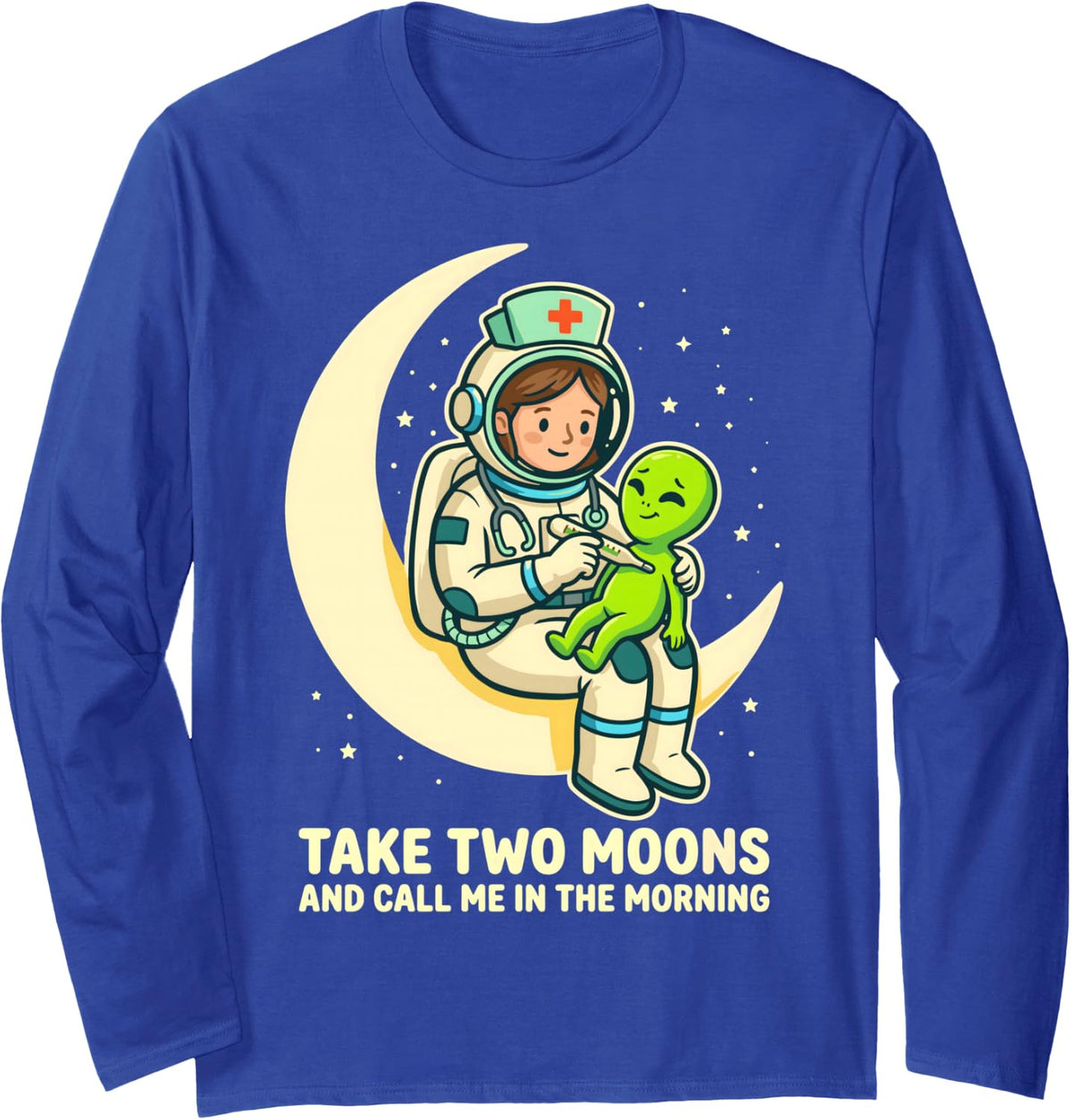 Nurse Take Two Moons and Call Me in The Morning Funny Long Sleeve T-Shirt - Adult Unisex Royal Blue