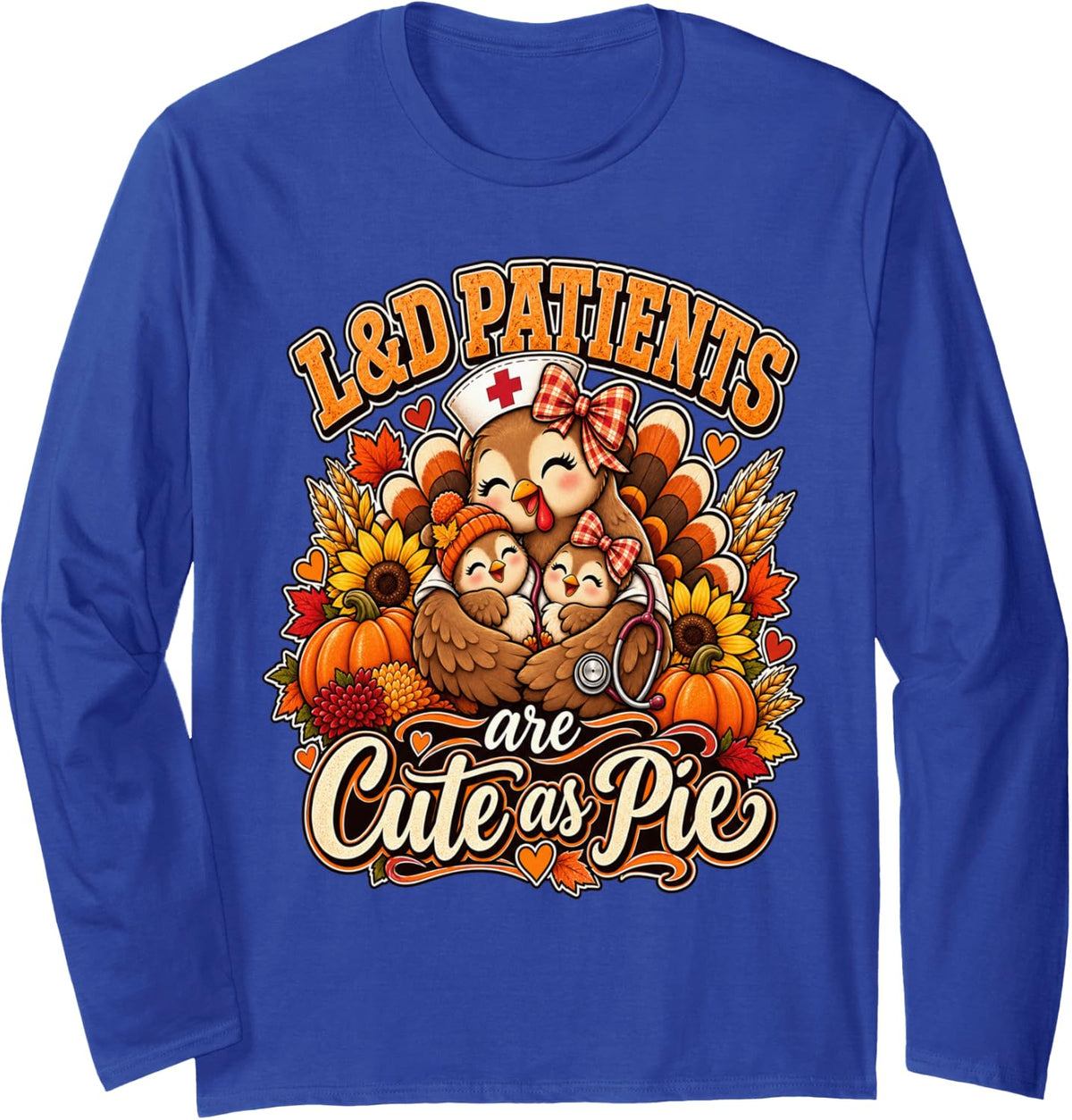 L&D Patients Cute As Pie Labor Delivery Nurse Thanksgiving Long Sleeve T-Shirt - Adult Unisex Royal Blue