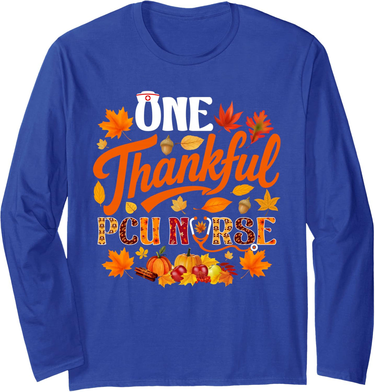 One Thankful PCU Nurse Funny Fall Autumn Thanksgiving Long Sleeve T-Shirt - Adult Unisex Royal Blue