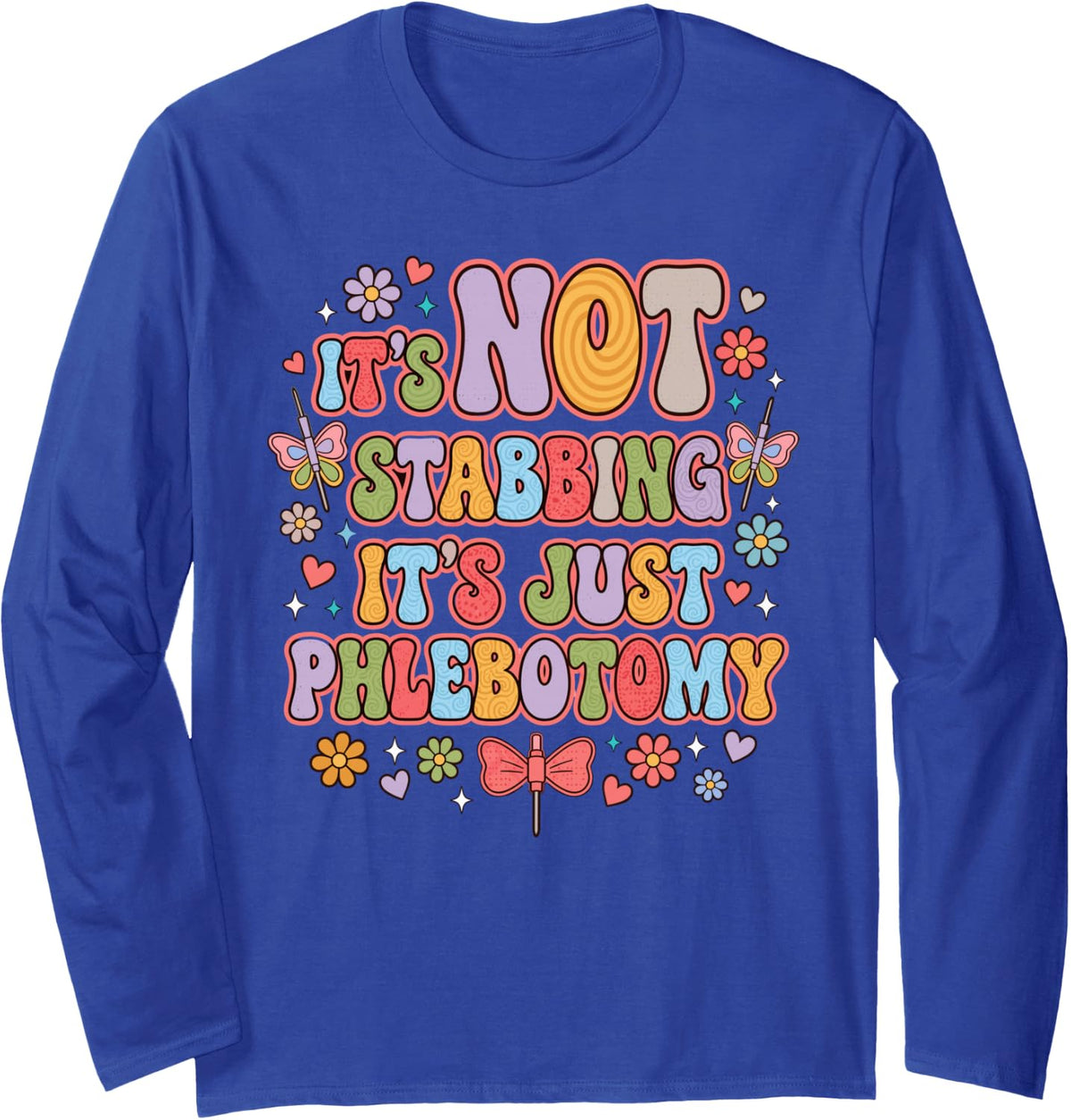 It's Not Stabbing It's Just Phlebotomy Phlebotomist Long Sleeve T-Shirt - Adult Unisex Royal Blue