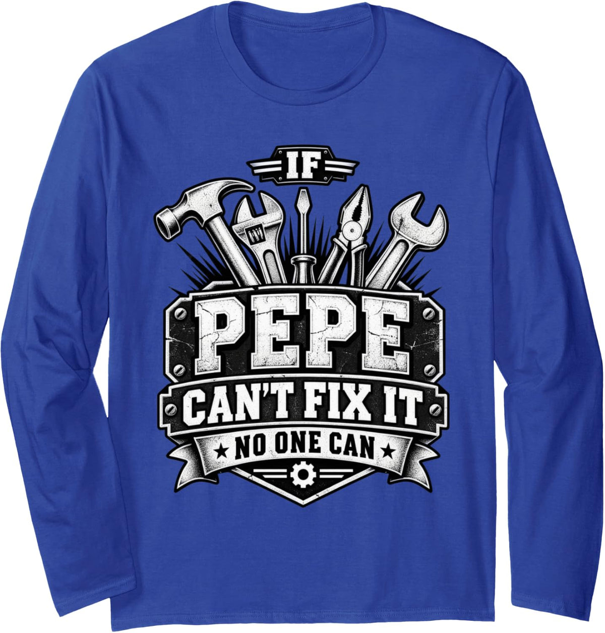 Pepe World's Best Pepe If Pepe Can't Fix It Long Sleeve T-Shirt - Adult Unisex Royal Blue